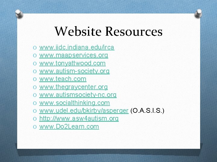 Website Resources O O O www. iidc. indiana. edu/irca www. maapservices. org www. tonyattwood.