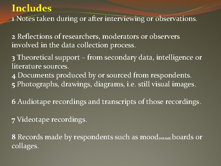 Includes 1 Notes taken during or after interviewing or observations. 2 Reflections of researchers,