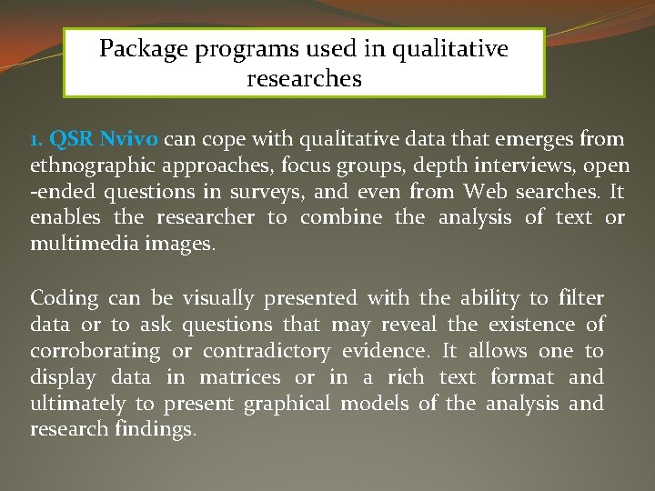 Package programs used in qualitative researches 1. QSR Nvivo can cope with qualitative data