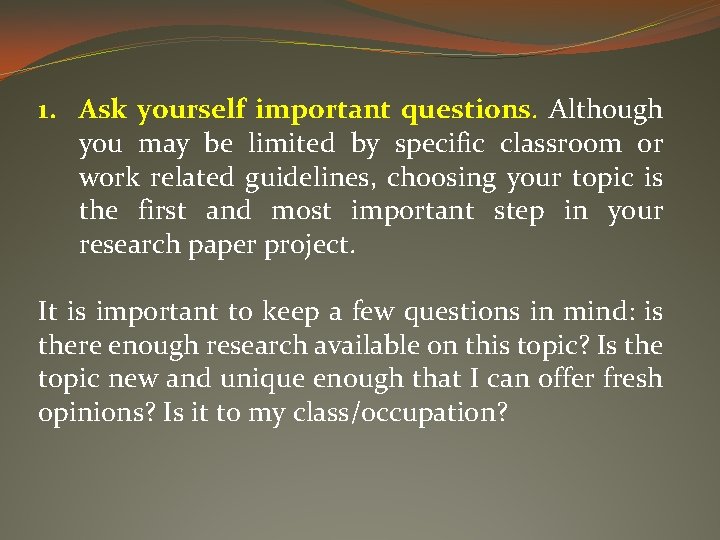1. Ask yourself important questions. Although you may be limited by specific classroom or