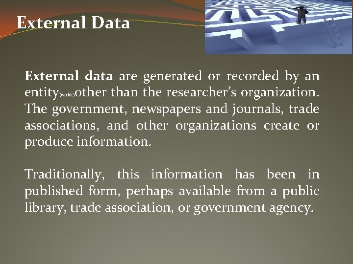 External Data External data are generated or recorded by an entity other than the