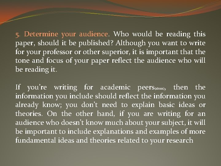 5. Determine your audience. Who would be reading this paper, should it be published?