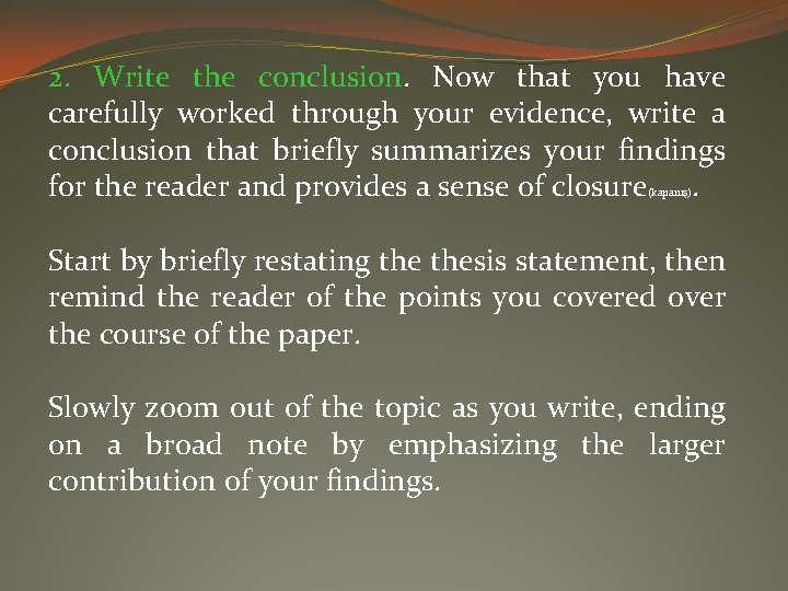2. Write the conclusion. Now that you have carefully worked through your evidence, write