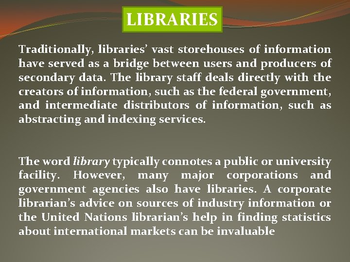 LIBRARIES Traditionally, libraries’ vast storehouses of information have served as a bridge between users