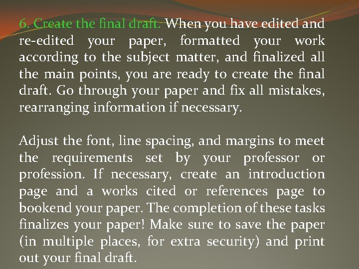 6. Create the final draft. When you have edited and re-edited your paper, formatted