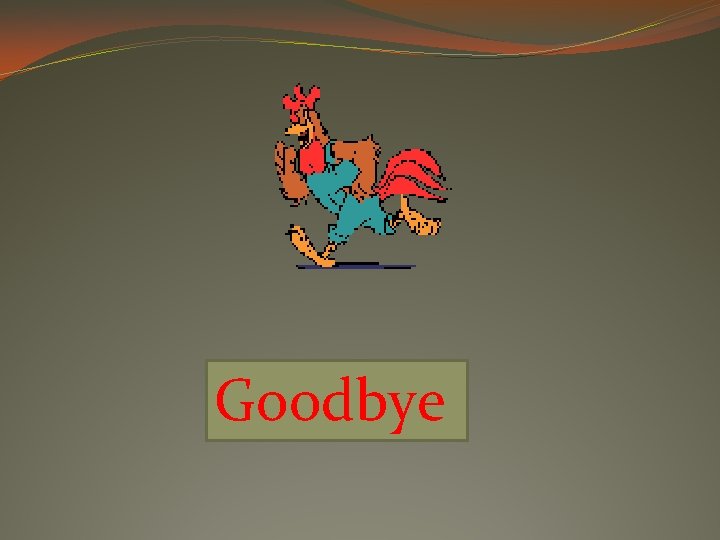 Goodbye 