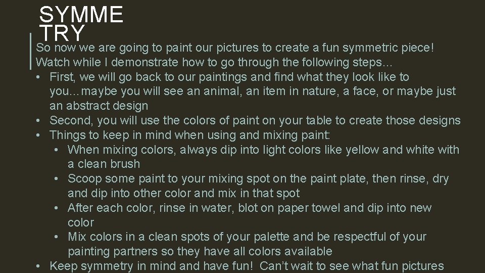 SYMME TRY So now we are going to paint our pictures to create a