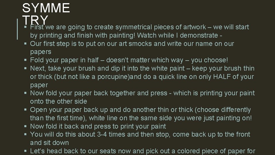 SYMME TRY § First we are going to create symmetrical pieces of artwork –