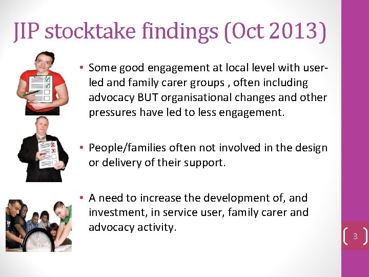 JIP stocktake findings (Oct 2013) • Some good engagement at local level with userled