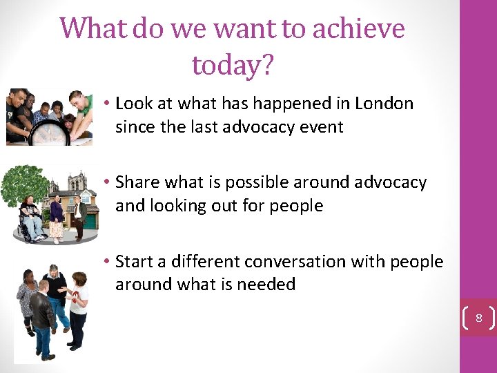What do we want to achieve today? • Look at what has happened in