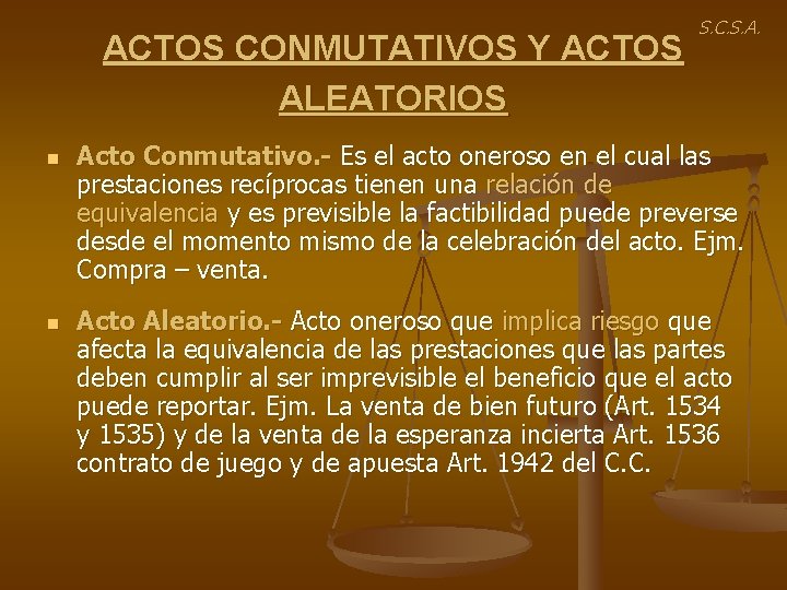 ACTOS CONMUTATIVOS Y ACTOS ALEATORIOS n n S. C. S. A. Acto Conmutativo. -