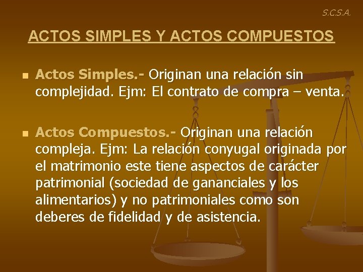 S. C. S. A. ACTOS SIMPLES Y ACTOS COMPUESTOS n n Actos Simples. -