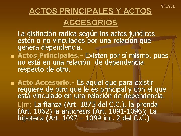 ACTOS PRINCIPALES Y ACTOS ACCESORIOS n n S. C. S. A. La distinción radica