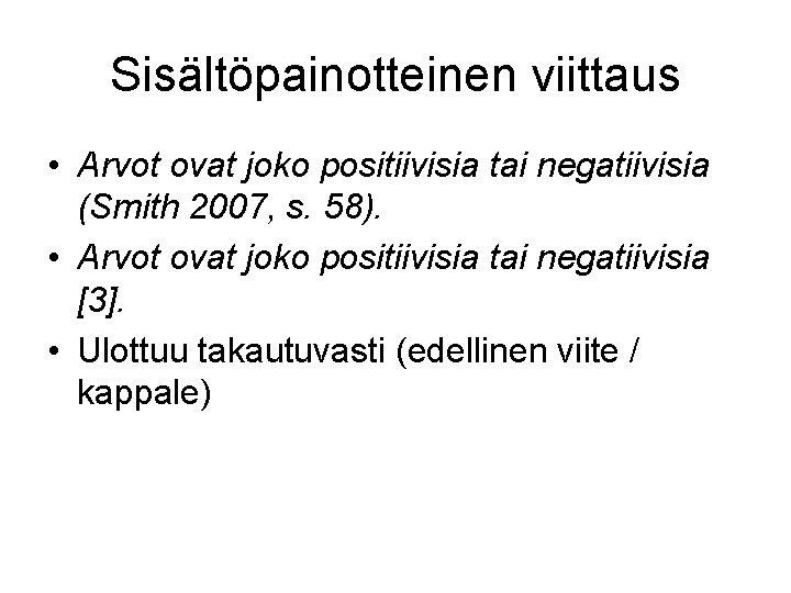 Sisältöpainotteinen viittaus • Arvot ovat joko positiivisia tai negatiivisia (Smith 2007, s. 58). •