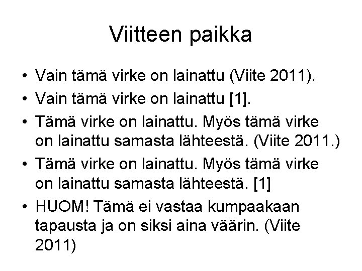 Viitteen paikka • Vain tämä virke on lainattu (Viite 2011). • Vain tämä virke