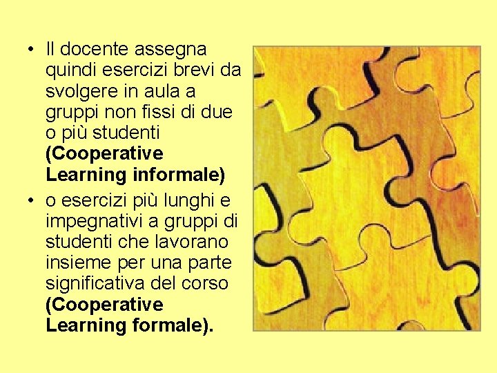  • Il docente assegna quindi esercizi brevi da svolgere in aula a gruppi