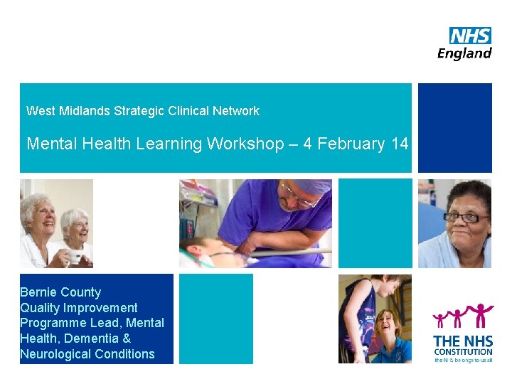 West Midlands Strategic Clinical Network Mental Health Learning Workshop – 4 February 14 Bernie