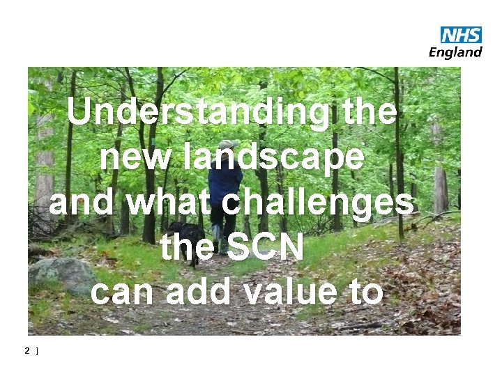 Understanding the new landscape and what challenges the SCN can add value to 2