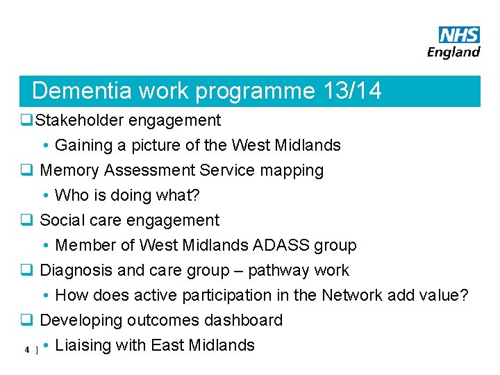 Dementia work programme 13/14 q. Stakeholder engagement • Gaining a picture of the West