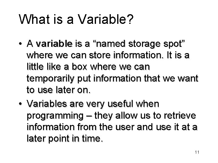 What is a Variable? • A variable is a “named storage spot” where we