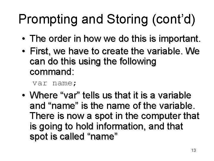 Prompting and Storing (cont’d) • The order in how we do this is important.