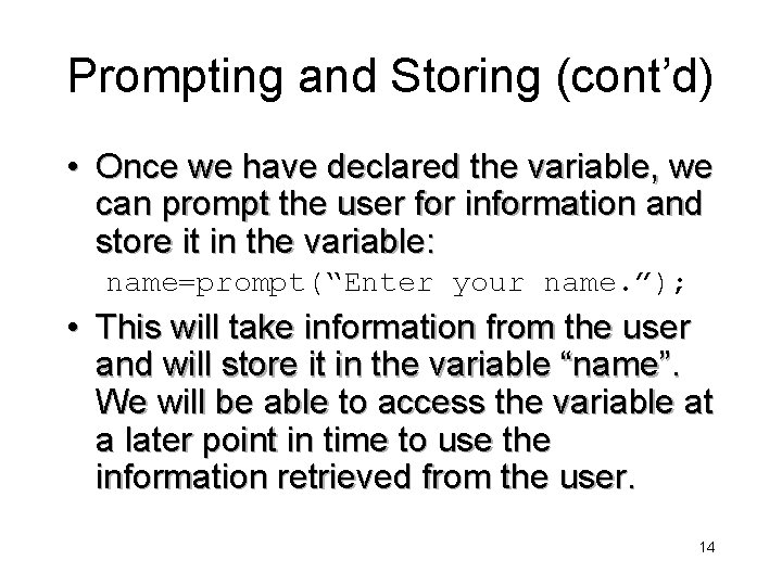 Prompting and Storing (cont’d) • Once we have declared the variable, we can prompt