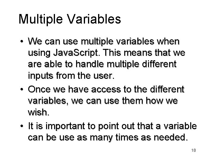 Multiple Variables • We can use multiple variables when using Java. Script. This means