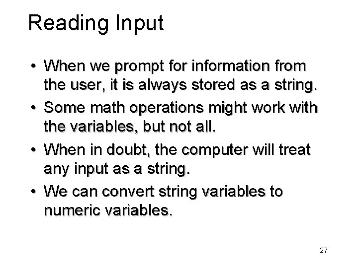 Reading Input • When we prompt for information from the user, it is always