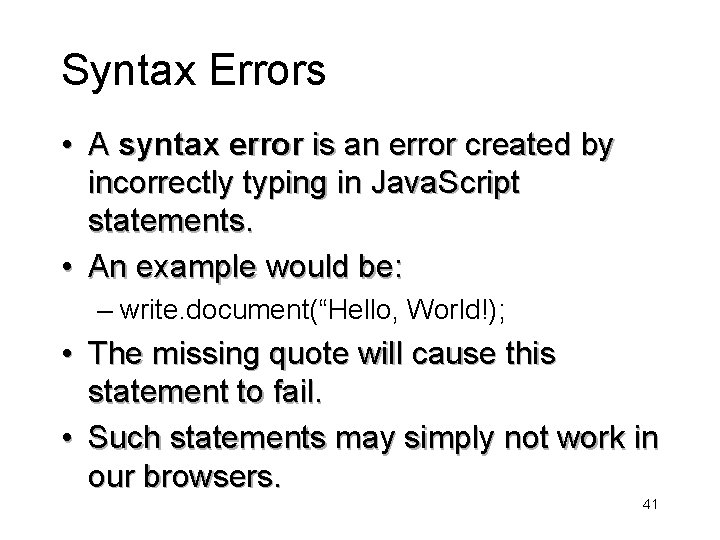 Syntax Errors • A syntax error is an error created by incorrectly typing in