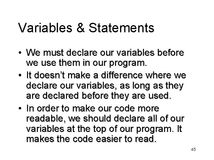 Variables & Statements • We must declare our variables before we use them in