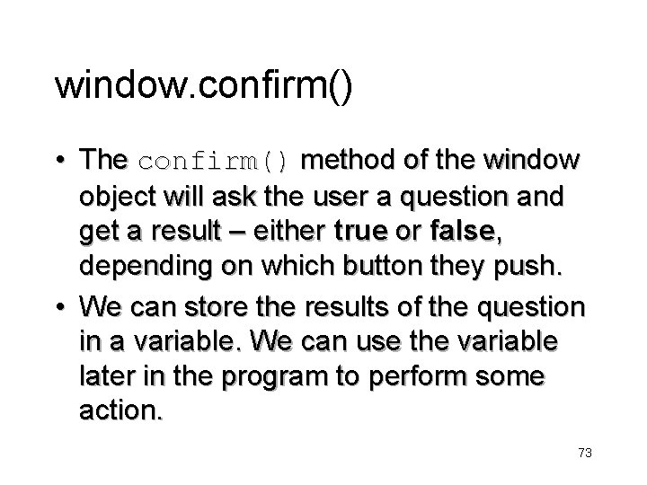 window. confirm() • The confirm() method of the window object will ask the user