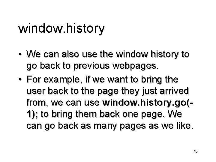 window. history • We can also use the window history to go back to