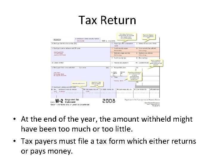 Tax Return • At the end of the year, the amount withheld might have