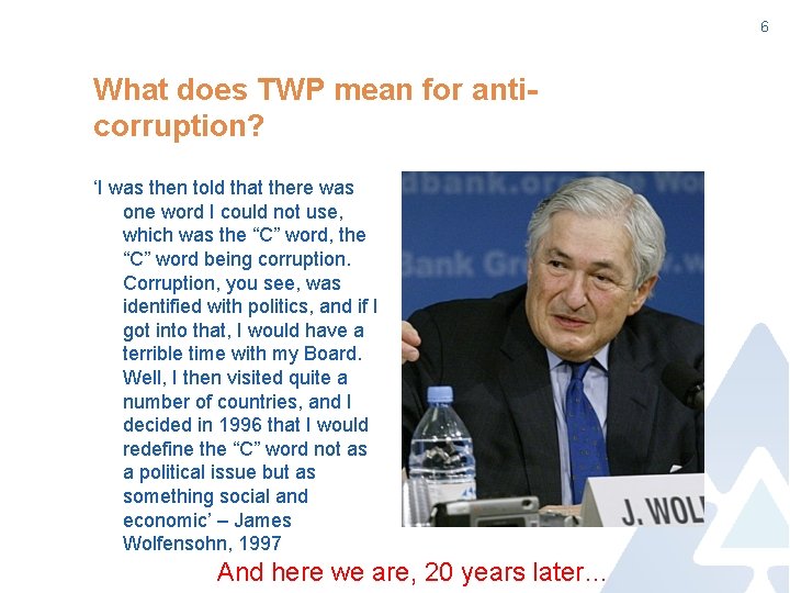 6 What does TWP mean for anticorruption? ‘I was then told that there was