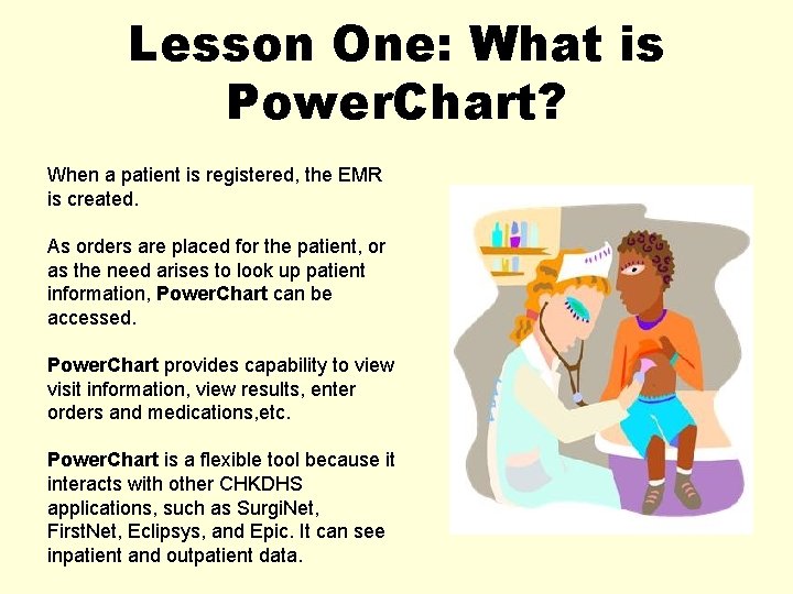 Lesson One: What is Power. Chart? When a patient is registered, the EMR is
