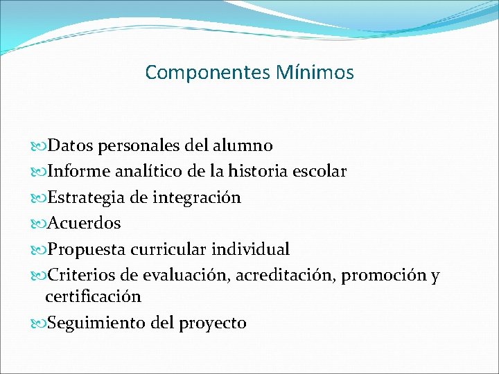 Componentes Mínimos Datos personales del alumno Informe analítico de la historia escolar Estrategia de