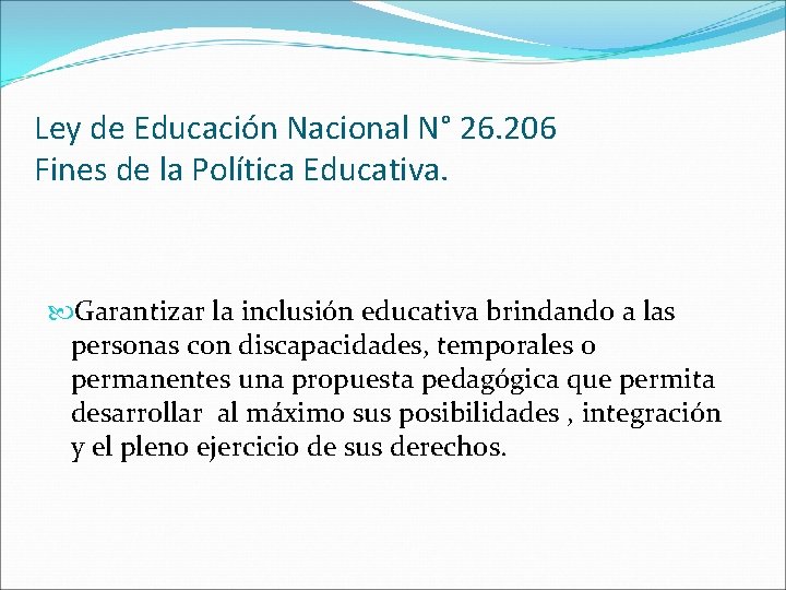 Ley de Educación Nacional N° 26. 206 Fines de la Política Educativa. Garantizar la