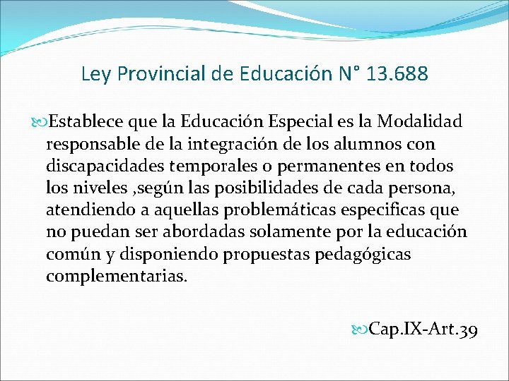 Ley Provincial de Educación N° 13. 688 Establece que la Educación Especial es la