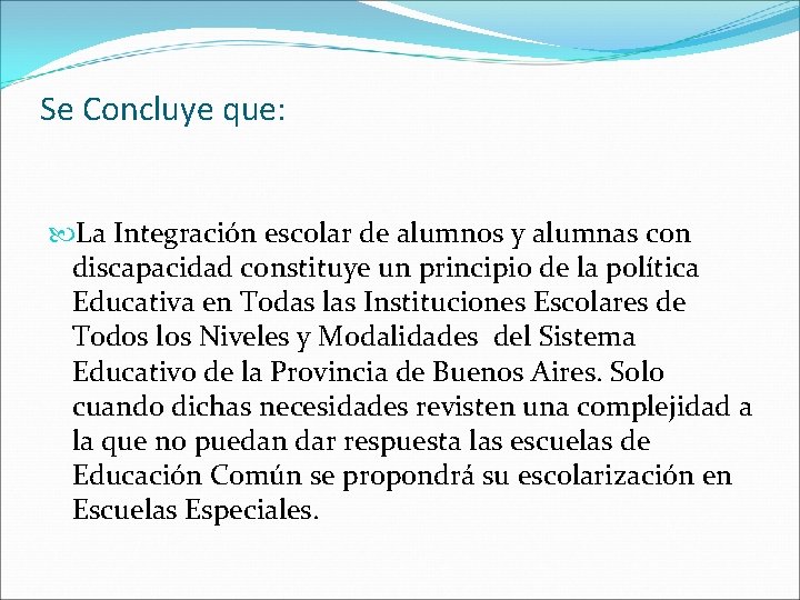 Se Concluye que: La Integración escolar de alumnos y alumnas con discapacidad constituye un