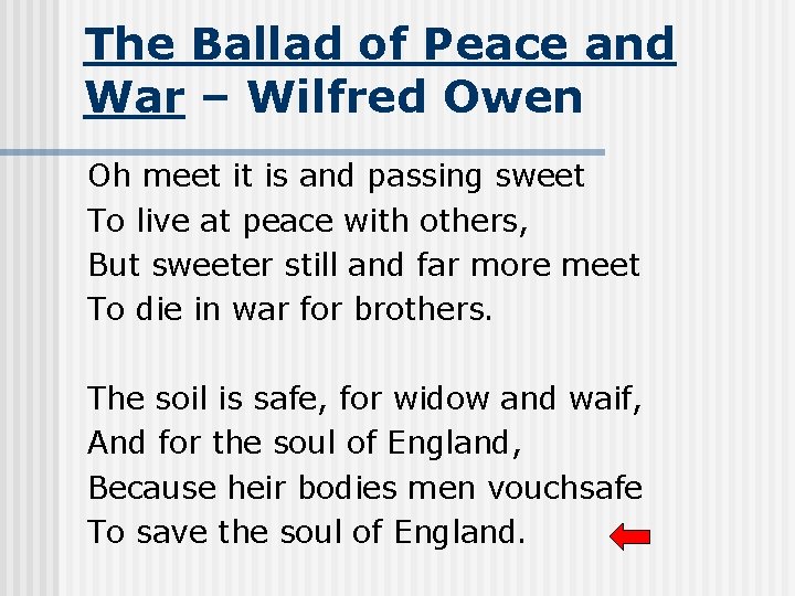 The Ballad of Peace and War – Wilfred Owen Oh meet it is and