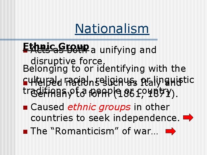 Nationalism Ethnic Group n Acts as both a unifying and disruptive force. Belonging to