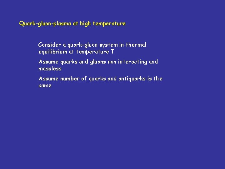 Quark-gluon-plasma at high temperature Consider a quark-gluon system in thermal equilibrium at temperature T