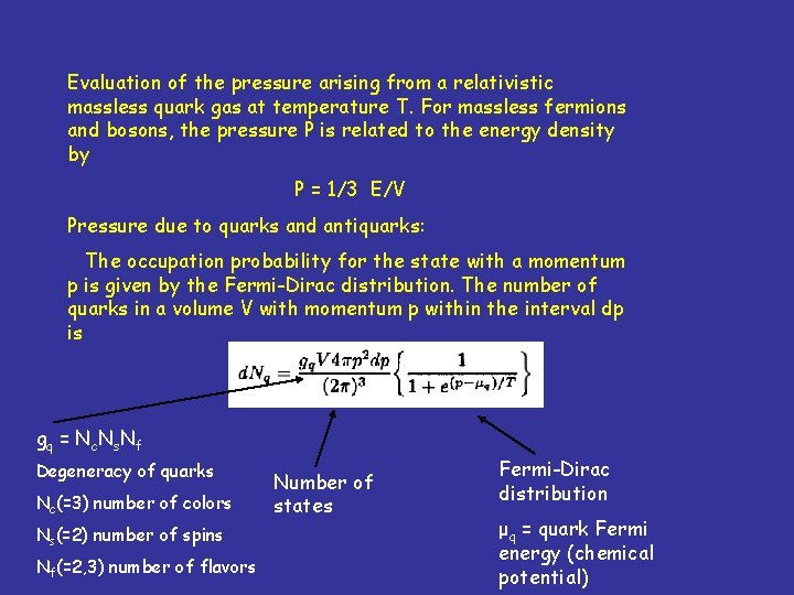 Evaluation of the pressure arising from a relativistic massless quark gas at temperature T.