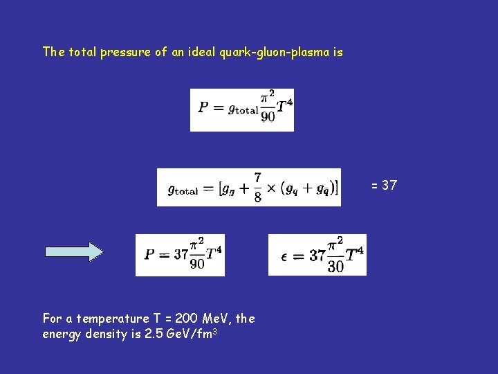 The total pressure of an ideal quark-gluon-plasma is = 37 For a temperature T