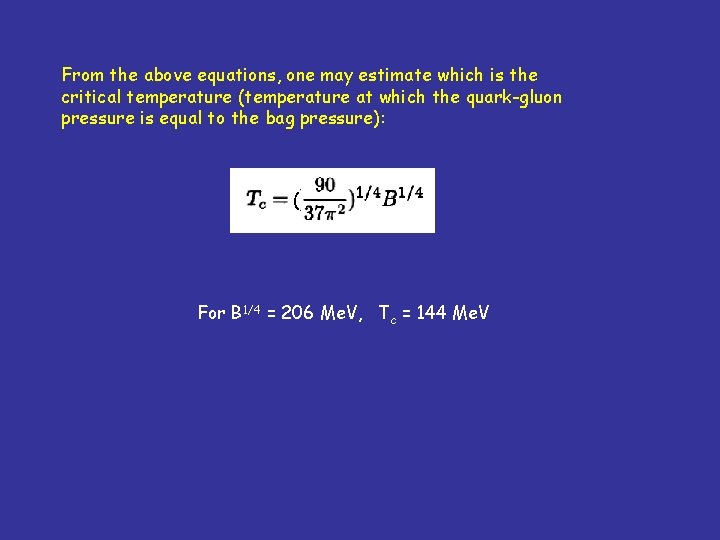 From the above equations, one may estimate which is the critical temperature (temperature at