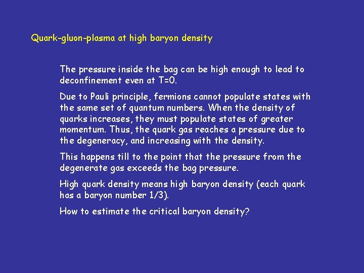 Quark-gluon-plasma at high baryon density The pressure inside the bag can be high enough