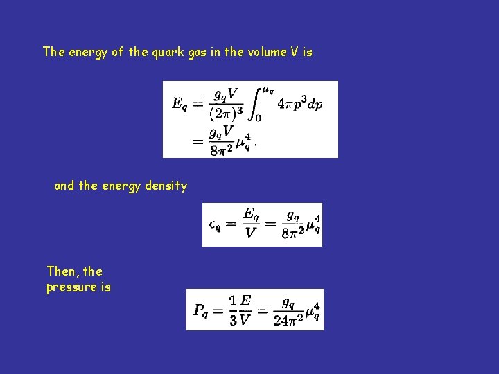 The energy of the quark gas in the volume V is and the energy