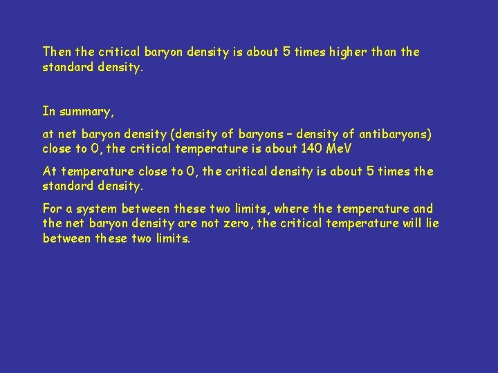 Then the critical baryon density is about 5 times higher than the standard density.