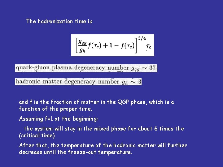 The hadronization time is and f is the fraction of matter in the QGP