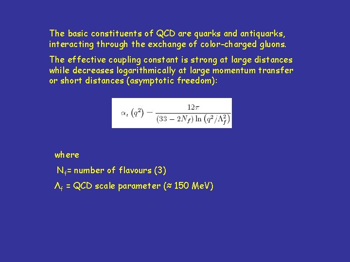 The basic constituents of QCD are quarks and antiquarks, interacting through the exchange of